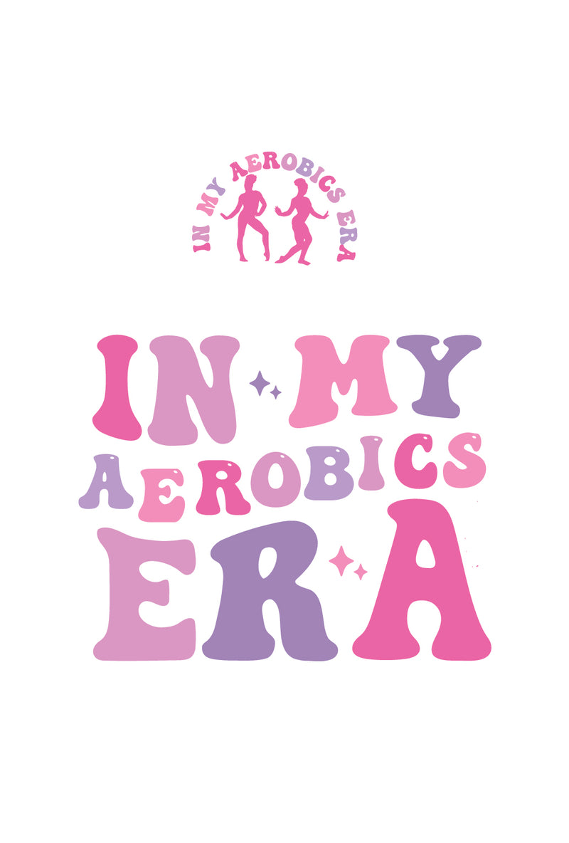 In My Aerobics Era Custom Print