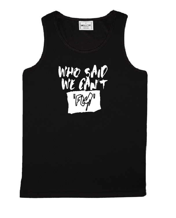 Who said we can't FLY- Singlet